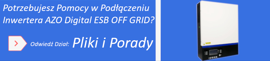 Inwerter fotowoltaiczny AZO Digital ESB OFF GRID - porady, instrukcje programowania